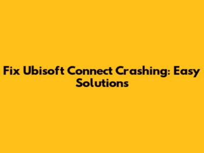 Fix Ubisoft Connect Crashing: Easy Solutions