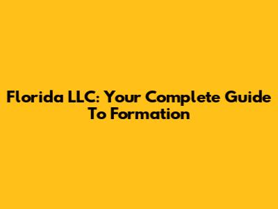 Florida LLC: Your Complete Guide To Formation