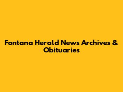 Fontana Herald News Archives & Obituaries