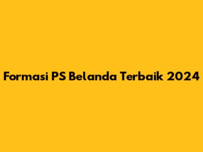 Formasi PS Belanda Terbaik 2024