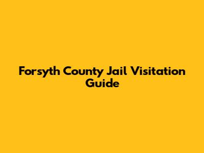 Forsyth County Jail Visitation Guide