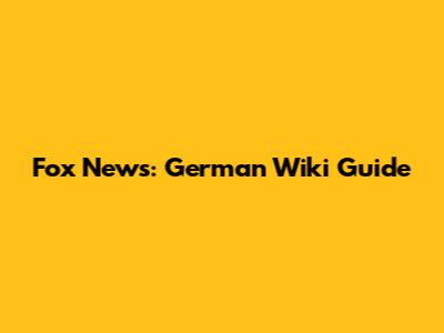 Fox News: German Wiki Guide