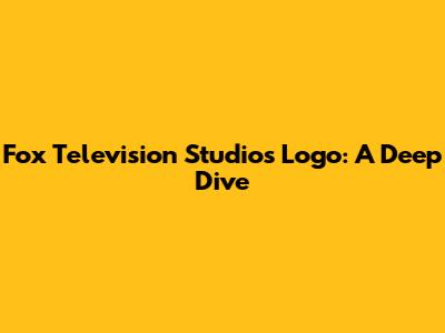 Fox Television Studios Logo: A Deep Dive