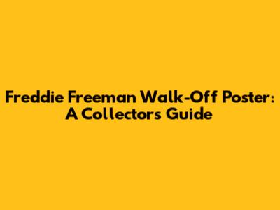 Freddie Freeman Walk-Off Poster: A Collector's Guide