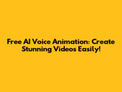 Free AI Voice Animation: Create Stunning Videos Easily!