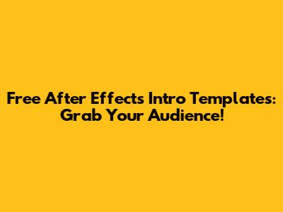 Free After Effects Intro Templates: Grab Your Audience!