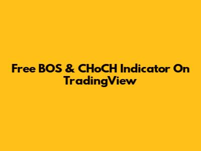 Free BOS & CHoCH Indicator On TradingView