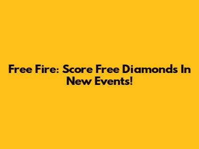 Free Fire: Score Free Diamonds In New Events!