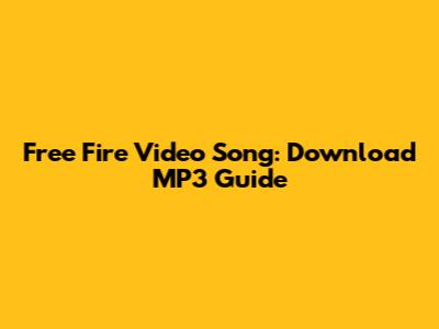 Free Fire Video Song: Download MP3 Guide
