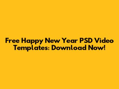 Free Happy New Year PSD Video Templates: Download Now!