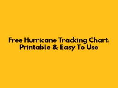 Free Hurricane Tracking Chart: Printable & Easy To Use