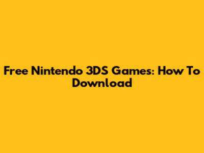 Free Nintendo 3DS Games: How To Download
