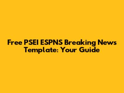 Free PSEI ESPNS Breaking News Template: Your Guide