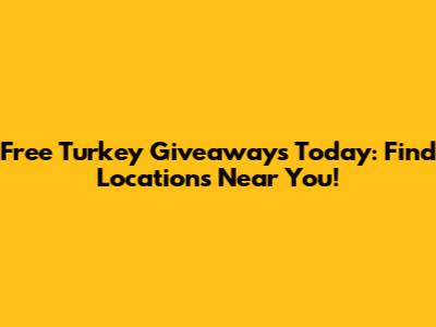 Free Turkey Giveaways Today: Find Locations Near You!