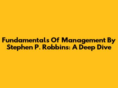 Fundamentals Of Management By Stephen P. Robbins: A Deep Dive