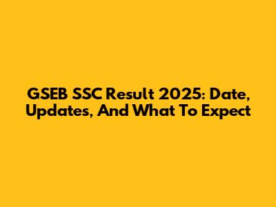 GSEB SSC Result 2025: Date, Updates, And What To Expect