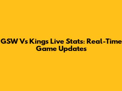 GSW Vs Kings Live Stats: Real-Time Game Updates