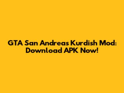 GTA San Andreas Kurdish Mod: Download APK Now!