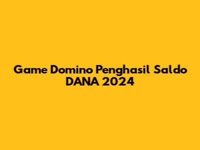 Game Domino Penghasil Saldo DANA 2024