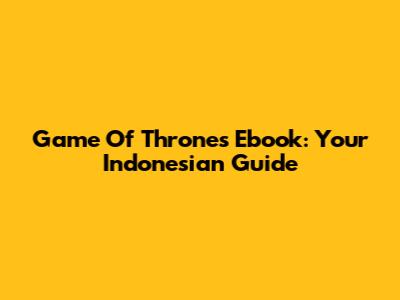 Game Of Thrones Ebook: Your Indonesian Guide