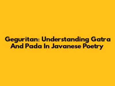 Geguritan: Understanding Gatra And Pada In Javanese Poetry