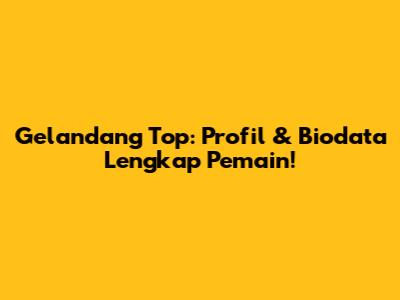 Gelandang Top: Profil & Biodata Lengkap Pemain!