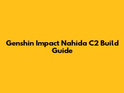 Genshin Impact Nahida C2 Build Guide