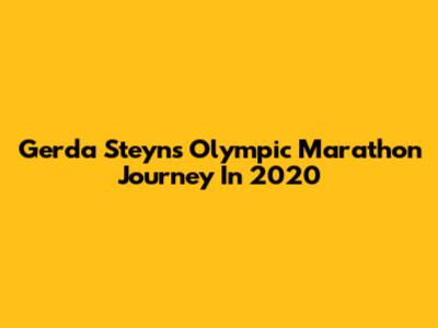 Gerda Steyn's Olympic Marathon Journey In 2020