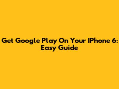 Get Google Play On Your IPhone 6: Easy Guide