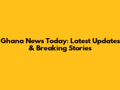 Ghana News Today: Latest Updates & Breaking Stories