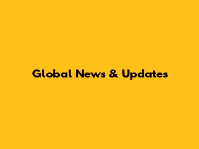 Global News & Updates