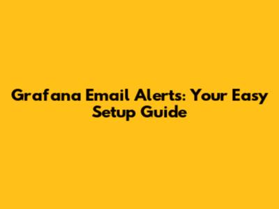 Grafana Email Alerts: Your Easy Setup Guide