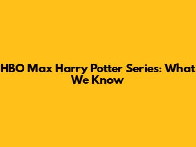 HBO Max Harry Potter Series: What We Know