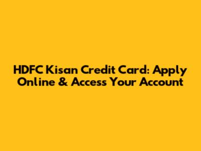 HDFC Kisan Credit Card: Apply Online & Access Your Account