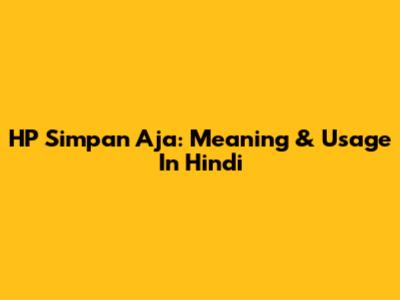 HP Simpan Aja: Meaning & Usage In Hindi