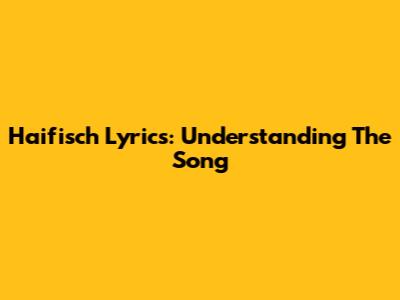 Haifisch Lyrics: Understanding The Song