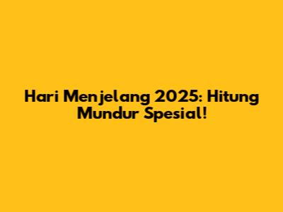 Hari Menjelang 2025: Hitung Mundur Spesial!