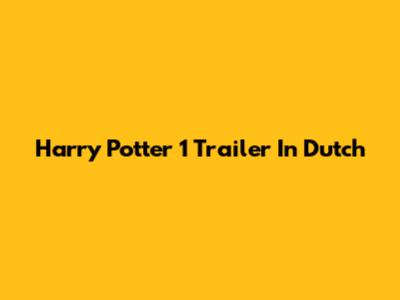 Harry Potter 1 Trailer In Dutch