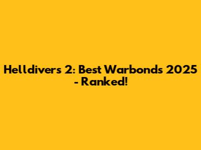 Helldivers 2: Best Warbonds 2025 - Ranked!