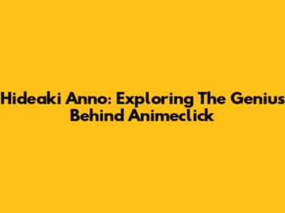 Hideaki Anno: Exploring The Genius Behind Animeclick