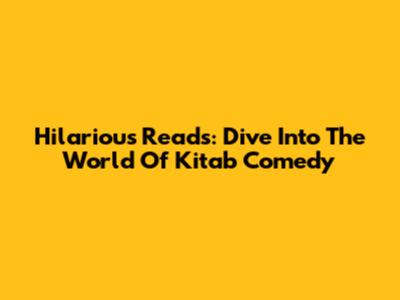 Hilarious Reads: Dive Into The World Of Kitab Comedy