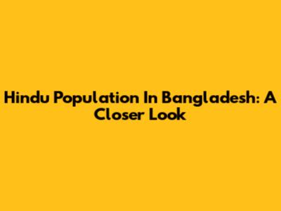 Hindu Population In Bangladesh: A Closer Look