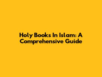 Holy Books In Islam: A Comprehensive Guide