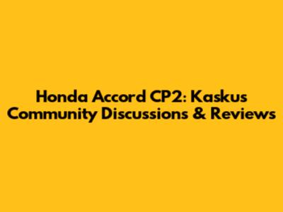 Honda Accord CP2: Kaskus Community Discussions & Reviews