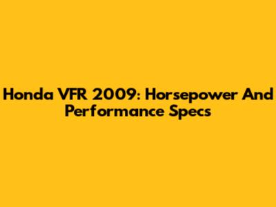 Honda VFR 2009: Horsepower And Performance Specs