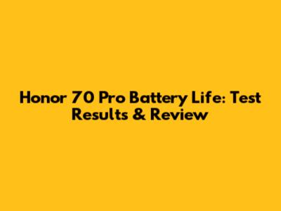Honor 70 Pro Battery Life: Test Results & Review