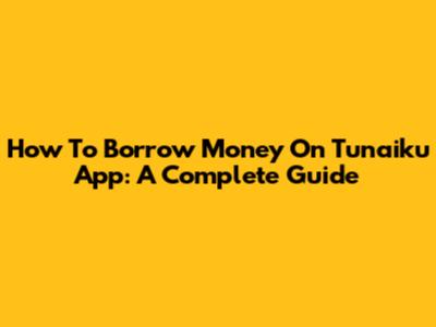 How To Borrow Money On Tunaiku App: A Complete Guide