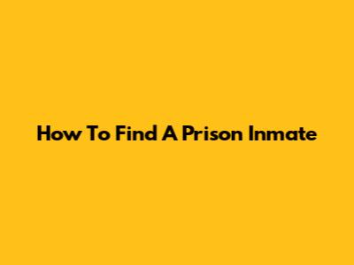 How To Find A Prison Inmate