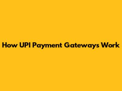 How UPI Payment Gateways Work