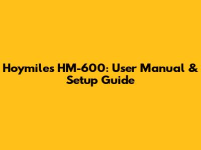 Hoymiles HM-600: User Manual & Setup Guide
